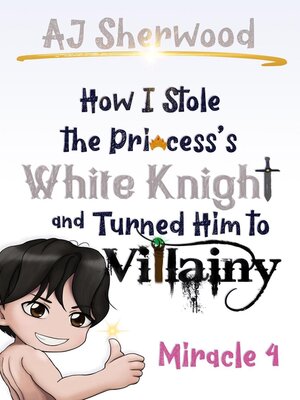 cover image of How I Stole the Princess's White Knight and Turned Him to Villainy